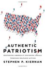 Authentic Patriotism Restoring America's Founding Ideals Through Selfless Action