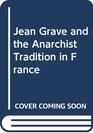 Jean Grave and the Anarchist Tradition in France