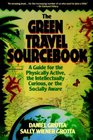 The Green Travel Sourcebook A Guide for the Physically Active the Intellectually Curious or the Socially Aware