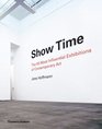 Show Time The 50 Most Influential Exhibitions of Contemporary Art