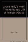 Grace Kelly's Men The Romantic Life of Princess Grace