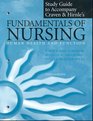 Study Guide to Accompany Fundamentals of Nursing Human Health and Function
