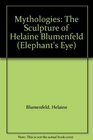 Mythologies The Sculpture of Helaine Blumenfeld