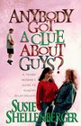 Anybody Got a Clue About Guys?: A Young Woman's Guide to Healthy Relationships