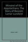 Minstrel of the Appalachians The Story of Bascom Lamar Lunsford