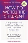 How Do We Tell the Children A StepbyStep Guide for Helping Children and Teens Cope When Someone Dies