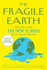 The Fragile Earth Writings from The New Yorker on Climate Change