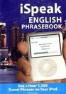 iSpeak English Phrasebook  The Ultimate Audio  Visual Phrasebook for Your iPod