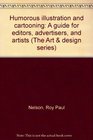Humorous illustration and cartooning A guide for editors advertisers and artists