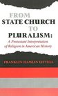 From State Church to Pluralism A Protestant Interpretation of Religion in American History