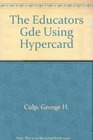 The Educator's Guide to Using Hypercard and Hypertalk/Book and Disk