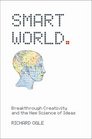 Smart World Breakthrough Creativity  the New Science of Ideas  2007 publication