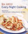 Bon Appetit Every Night Cooking Fast and Fun A Reallife Guide to Getting Dinner on the Table