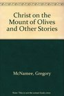 Christ on the Mount of Olives and Other Stories