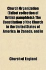 Church Organization  The Constitution of the Church in the United States of America in Canada and in