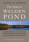 The Guide to Walden Pond An Exploration of the History Nature Landscape and Literature of One of Americas Most Iconic Places