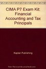 CIMA P7 Exam Kit Financial Accounting and Tax Principals