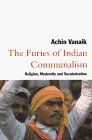 The Furies of Indian Communalism Religion Modernity and Secularization