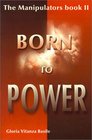 The Manipulators Book II Born to Power