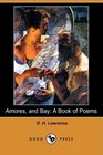 Amores and Bay A Book of Poems