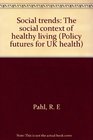 Social trends The social context of healthy living
