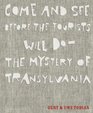 Come and See Before the Tourists Will Do- The Mystery of Transylvania