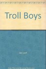 Troll Boys