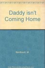 Daddy Isn't Coming Home