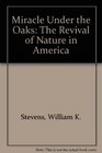 Miracle Under the Oaks The Revival of Nature in America