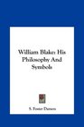 William Blake His Philosophy And Symbols