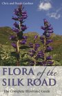 Flora of the Silk Road The Complete Illustrated Guide