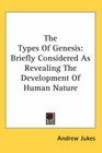 The Types Of Genesis Briefly Considered As Revealing The Development Of Human Nature