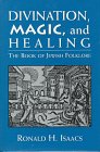 Divination Magic and Healing The Book of Jewish Folklore