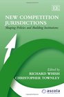 New Competition Jurisdictions Shaping Policies and Building Institutions