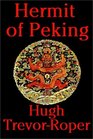Hermit Of Peking  The Hidden Life Of Sir Edmund Backhouse