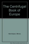 The Centrifugal Book of Europe
