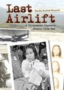 Last Airlift A Vietnamese Orphan's Rescue from War