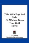 Talks With Boys And Girls Or Wisdom Better Than Gold