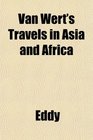 Van Wert's Travels in Asia and Africa