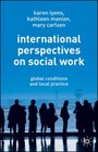 International Perspectives on Social Work Global Conditions and Local Practice