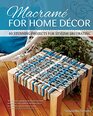 Macrame for Home Decor 40 Stunning Projects for Stylish Decorating  StepbyStep Instructions  Photos with Easy Projects for Knotted Mats Wall Hangings Plant Hangers  More