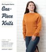 The Complete Guide to OnePiece Knits Essential Designs in Multiple Sizes and Gauges for Sweaters Knit Top Down Bottom Up and SideOver