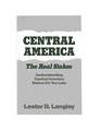Central America The real stakes  understanding Central America before it's too late