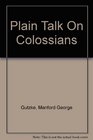 Plain talk on Colossians