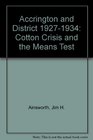 Accrington and District 19271934 Cotton Crisis and the Means Test
