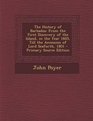 The History of Barbados From the First Discovery of the Island in the Year 1605 Till the Accession of Lord Seaforth 1801  Primary Source E