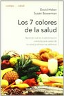 Los 7 colores de la salud/ What Color is Your Diet Como Reforzar Tus Defensas Mediante Una Alimentacion Sana Y Equilibrada