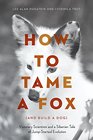 How to Tame a Fox  Visionary Scientists and a Siberian Tale of JumpStarted Evolution