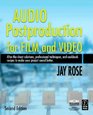 Audio Postproduction for Film and Video Second Edition AftertheShoot solutions Professional Techniquesand Cookbook Recipes to Make Your Project Sound Better