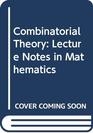 Combinatorial Theory Lecture Notes in Mathematics